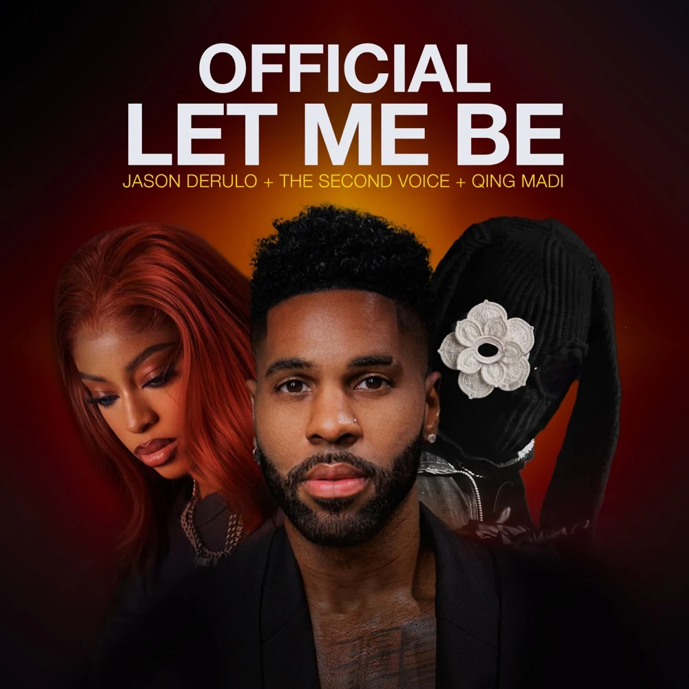 Jason Derulo, The Second Voice и Qing Madi — LET ME BE